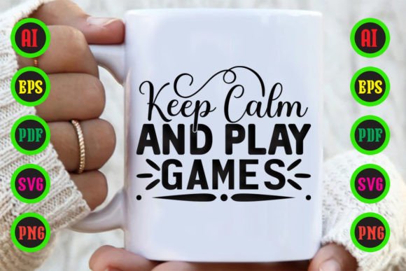 Keep Calm and Play Games - A Versatile Graphics Asset for Crafts