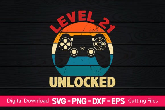Level 21 Unlocked Gaming Birthday Graphics for Print Templates