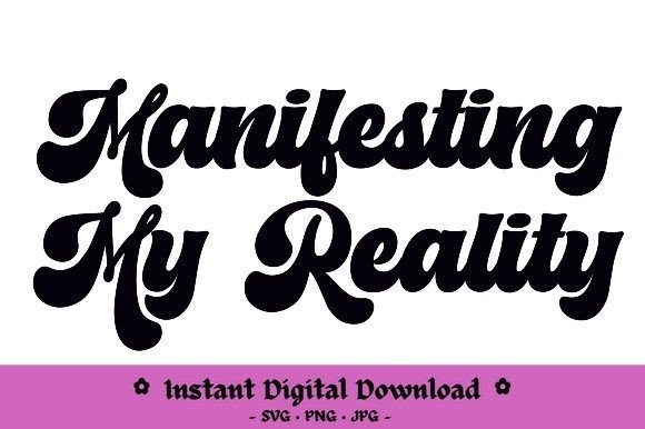 Manifesting My Reality: A Graphic Design Asset for Crafts