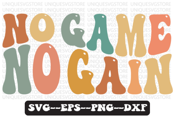 No Game No Gain Retro Wavy Svg Design Review