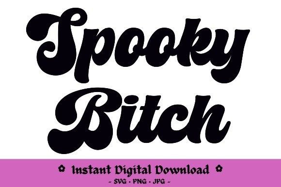 Spooky Bitch Graphics for Crafts and Digital Products