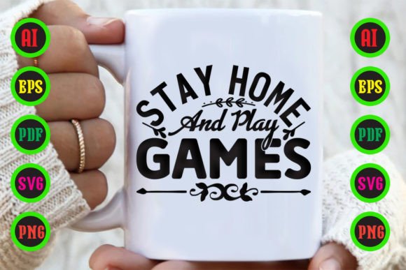 Stay Home and Play Games Graphics for Crafts